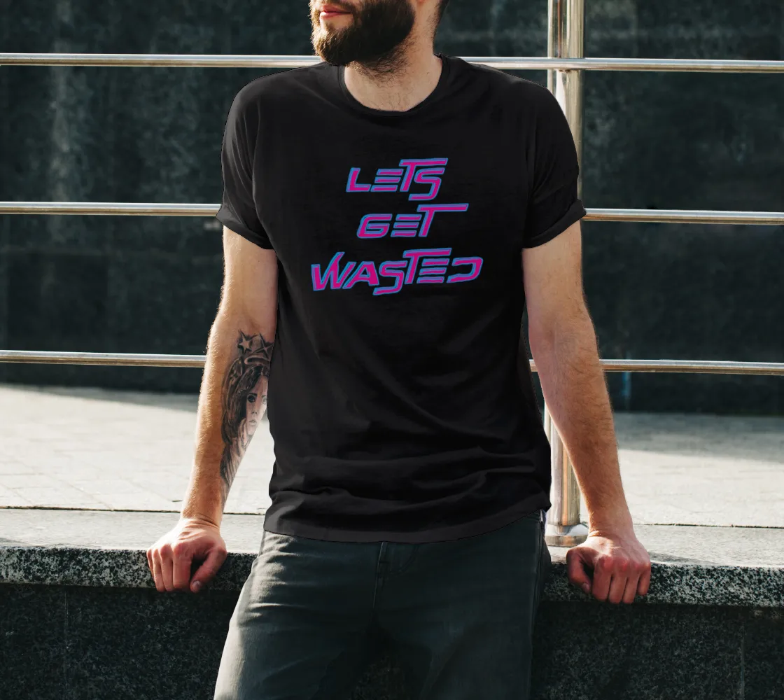 LETS GET WASTED | UNISEX TEE | IMRAN