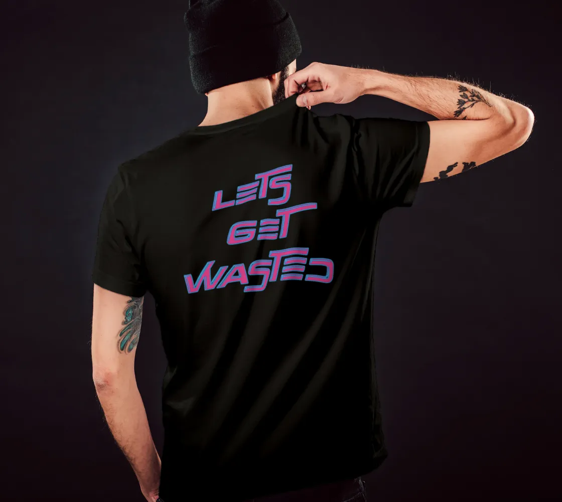 LETS GET WASTED | UNISEX TEE | IMRAN