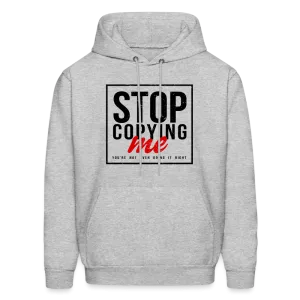 Stop Copying Me You're Not Even Doing It Right Hoodie