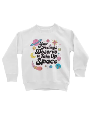 Your Feelings Deserve To Take Up Space - Youth Sweatshirt