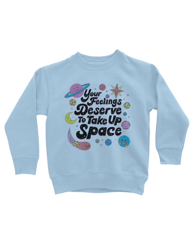 Your Feelings Deserve To Take Up Space - Youth Sweatshirt